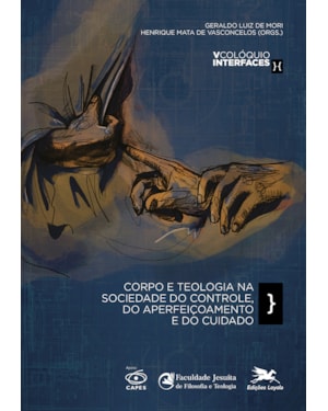 CORPO E TEOLOGIA NA SOCIEDADE DO CONTROLE, DO APERFEIÇOAMENTO E DO CUIDADO: V COLÓQUIO INTERFACES
