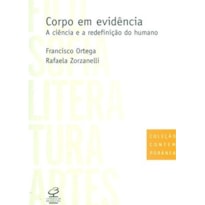 CORPO EM EVIDÊNCIA: A CIÊNCIA E A REDEFINIÇÃO DO HUMANO: A CIÊNCIA E A REDEFINIÇÃO DO HUMANO