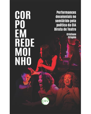 CORPO EM REDEMOINHO: PERFORMANCES DECOLONIAIS NO SEMIÁRIDO PELA POÉTICA DA CIA BIRUTA DE TEATRO
