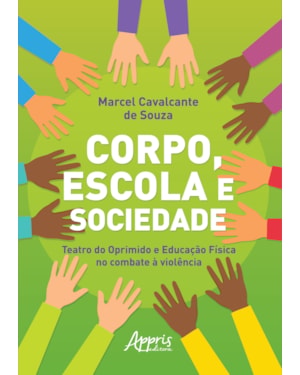 CORPO, ESCOLA E SOCIEDADE: TEATRO DO OPRIMIDO E EDUCAÇÃO FÍSICA NO COMBATE À VIOLÊNCIA