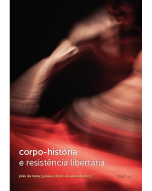 CORPO-HISTÓRIA E RESISTÊNCIA LIBERTÁRIA