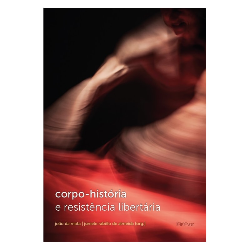 CORPO-HISTÓRIA E RESISTÊNCIA LIBERTÁRIA