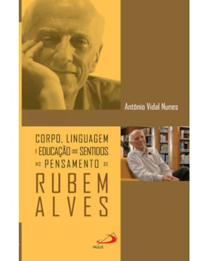 CORPO, LINGUAGEM E EDUCACAO DOS SENTIDOS NO PENSAMENTO DE RUBEM ALVES - 1