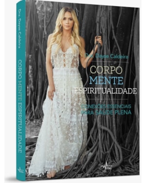 CORPO, MENTE, ESPIRITUALIDADE: CONEXÕES ESSENCIAIS PARA A SAÚDE PLENA