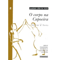 CORPO NA CAPOEIRA - VOLUME 2, O