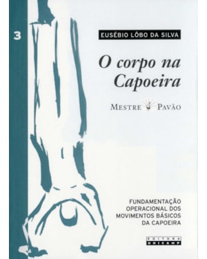 CORPO NA CAPOEIRA - VOLUME 3, O