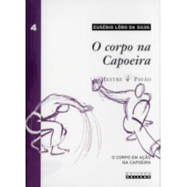 CORPO NA CAPOEIRA - VOLUME 4, O