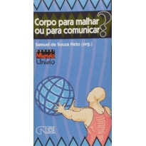 CORPO PARA MALHAR OU PARA COMUNICAR CORPO PARA MALHAR OU PARA COMUNICAR