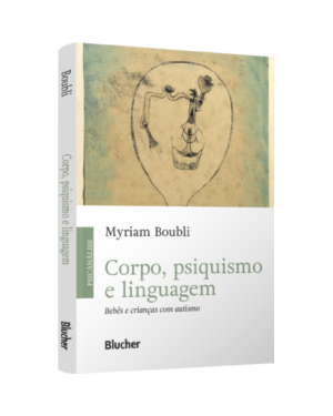 Corpo, psiquisimo e linguagem: bebês e crianças com autismo