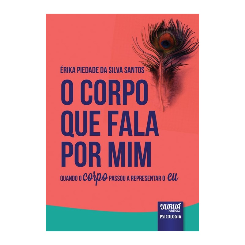 CORPO QUE FALA POR MIM, O - QUANDO O CORPO PASSOU A REPRESENTAR O EU
