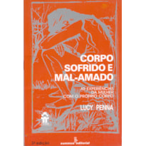 CORPO SOFRIDO E MAL-AMADO: AS EXPERIÊNCIAS DA MULHER COM O PRÓPRIO CORPO