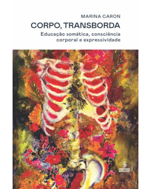CORPO, TRANSBORDA: EDUCAÇÃO SOMÁTICA, CONSCIÊNCIA CORPORAL E EXPRESSIVIDADE
