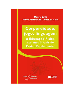 Corporeidade, jogo, linguagem: a educação física nos anos iniciais ao ensino fundamental