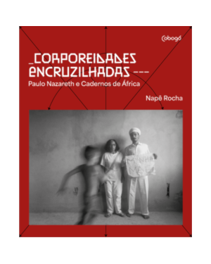 CORPOREIDADES ENCRUZILHADAS: PAULO NAZARETH E CADERNOS DE ÁFRICA