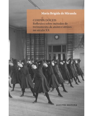 CORPOS DÓCEIS: REFLEXÕES SOBRE MÉTODOS DE TREINAMENTO DE ATORES E ATRIZES NO SÉCULO XX