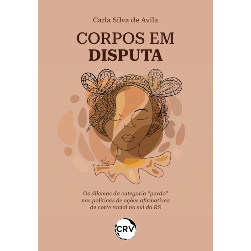 CORPOS EM DISPUTA: OS DILEMAS DA CATEGORIA "PARDO" NAS POLÍTICAS DE AÇÕES AFIRMATIVAS DE CORTE RACIAL NO SUL DO RS