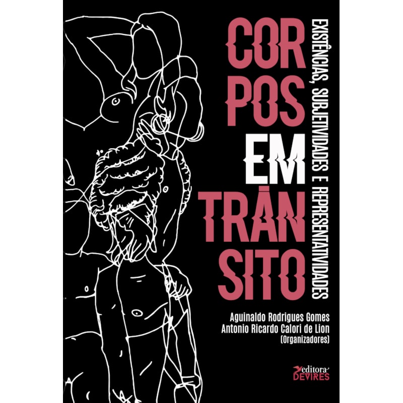 CORPOS EM TRÂNSITO - EXISTÊNCIAS, SUBJETIVIDADES E REPRESENTATIVIDADES