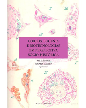 CORPOS, EUGENIA E BIOTECNOLOGIAS EM PERSPECTIVA SÓCIO-HISTÓRICA