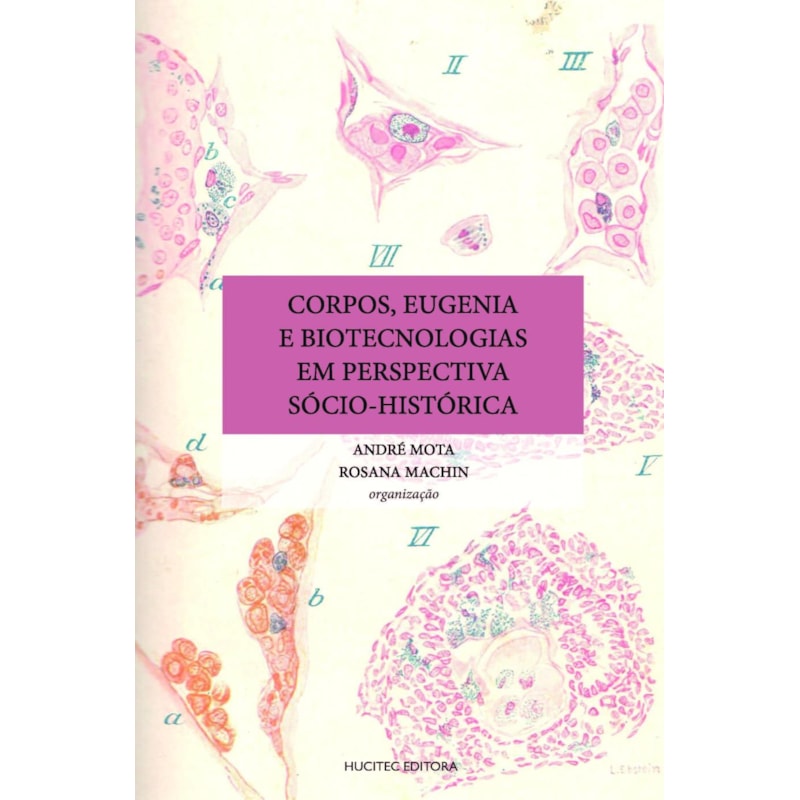 CORPOS, EUGENIA E BIOTECNOLOGIAS EM PERSPECTIVA SÓCIO-HISTÓRICA