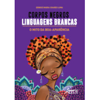 CORPOS NEGROS, LINGUAGENS BRANCAS: O MITO DA BOA-APARÊNCIA