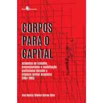 Corpos para o capital: acidentes de trabalho, prevencionismo e reabilitação profissional durante a ditadura militar brasileira (1964-1985)