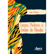 CORPOS, PODERES E ENSINO DE FILOSOFIA