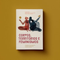 CORPOS, TERRITÓRIOS E FEMINISMOS