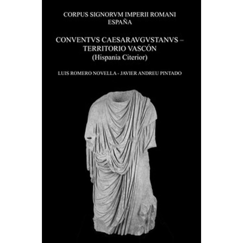 CORPUS SIGNORUM IMPERII ROMANI ESPAÑA. CONVENTUS CAESAUGUSTANUS