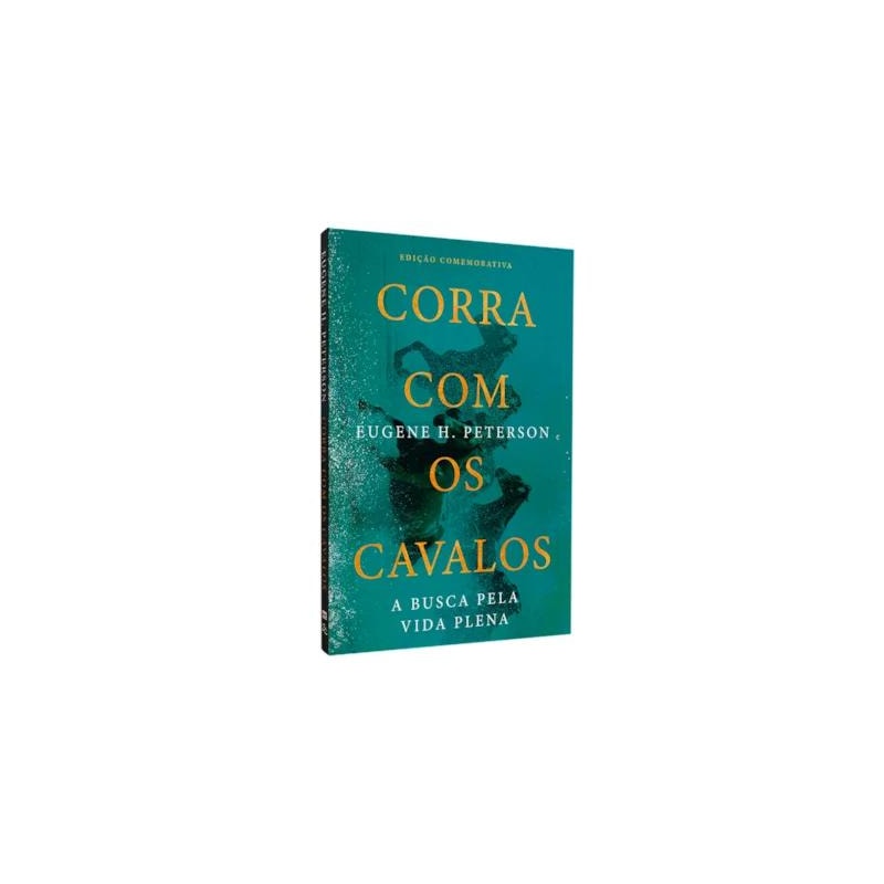 CORRA COM OS CAVALOS | EUGENE H. PETERSON | EDIÇÃO COMEMORATIVA