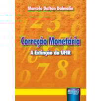 CORREÇÃO MONETÁRIA - A EXTINÇÃO DA UFIR
