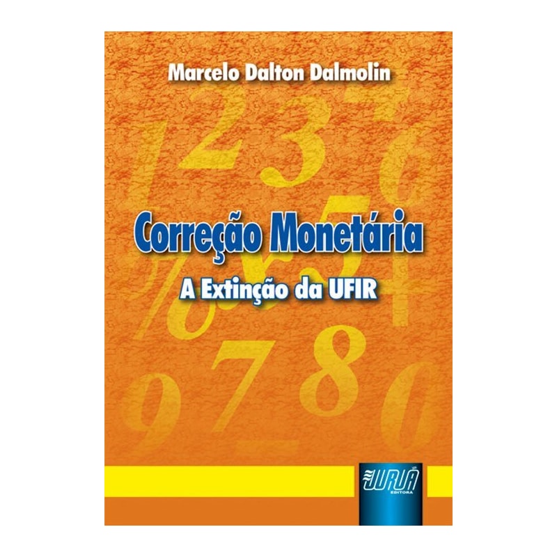 CORREÇÃO MONETÁRIA - A EXTINÇÃO DA UFIR