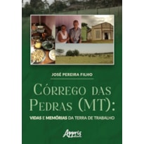 CÓRREGO DAS PEDRAS (MT): VIDAS E MEMÓRIAS DA TERRA DE TRABALHO