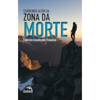 CORRENDO ALÉM DA ZONA DA MORTE CORRENDO ALÉM DA ZONA DA MORTE