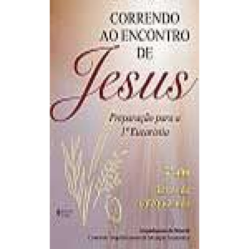 CORRENDO AO ENCONTRO DE JESUS - PREPARAÇÃO PARA A 1ª EUCARISTIA - 2º ANO - CATEQUISTA