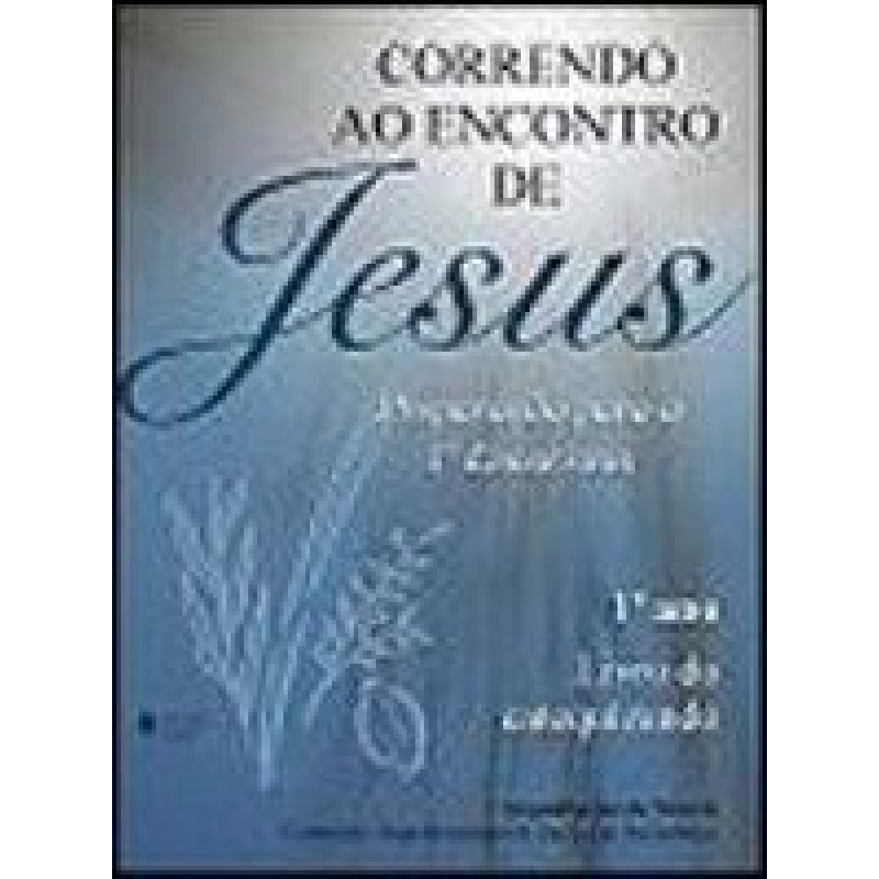 CORRENDO AO ENCONTRO DE JESUS VOLUME. 1 CATEQUIZANDO