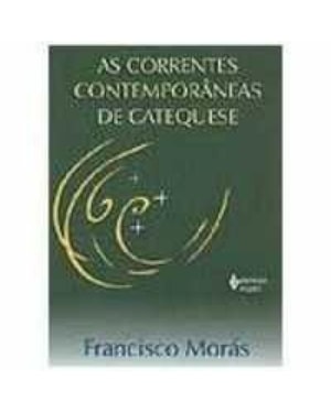 CORRENTES CONTEMPORÂNEAS DE CATEQUESE AS