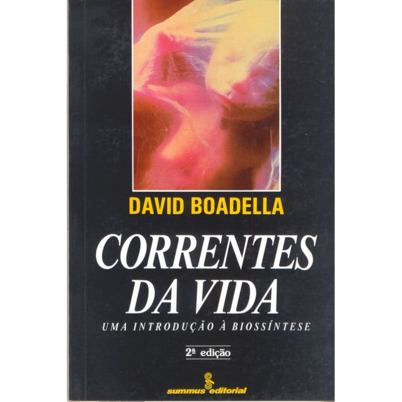 CORRENTES DA VIDA: UMA INTRODUÇÃO À BIOSSÍNTESE