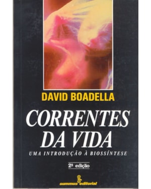CORRENTES DA VIDA: UMA INTRODUÇÃO À BIOSSÍNTESE