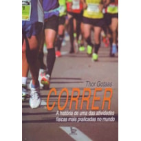 CORRER - A HISTORIA DE UMA DAS ATIVIDADES FISICAS MAIS PRATICADAS NO MUNDO - 1