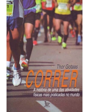 CORRER - A HISTORIA DE UMA DAS ATIVIDADES FISICAS MAIS PRATICADAS NO MUNDO - 1
