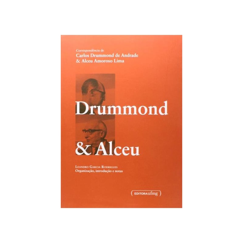 CORRESPONDENCIA DE CARLOS DRUMMOND DE ANDRADE E ALCEU AMOROSO LIMA - 1ª
