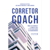 CORRETOR COACH: MUDE SEU MINDSET E COMECE HOJE A TER RESULTADOS EXTRAORDINÁRIOS