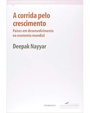 CORRIDA PELO CRESCIMENTO, A - PAISES EM DESENVOLVIMENTO NA ECONOMIA MUNDIAL - 1ª