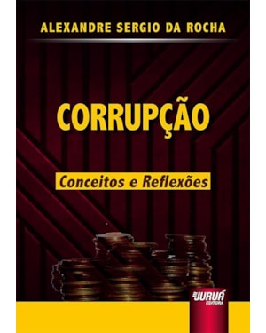 CORRUPÇÃO - CONCEITOS E REFLEXÕES