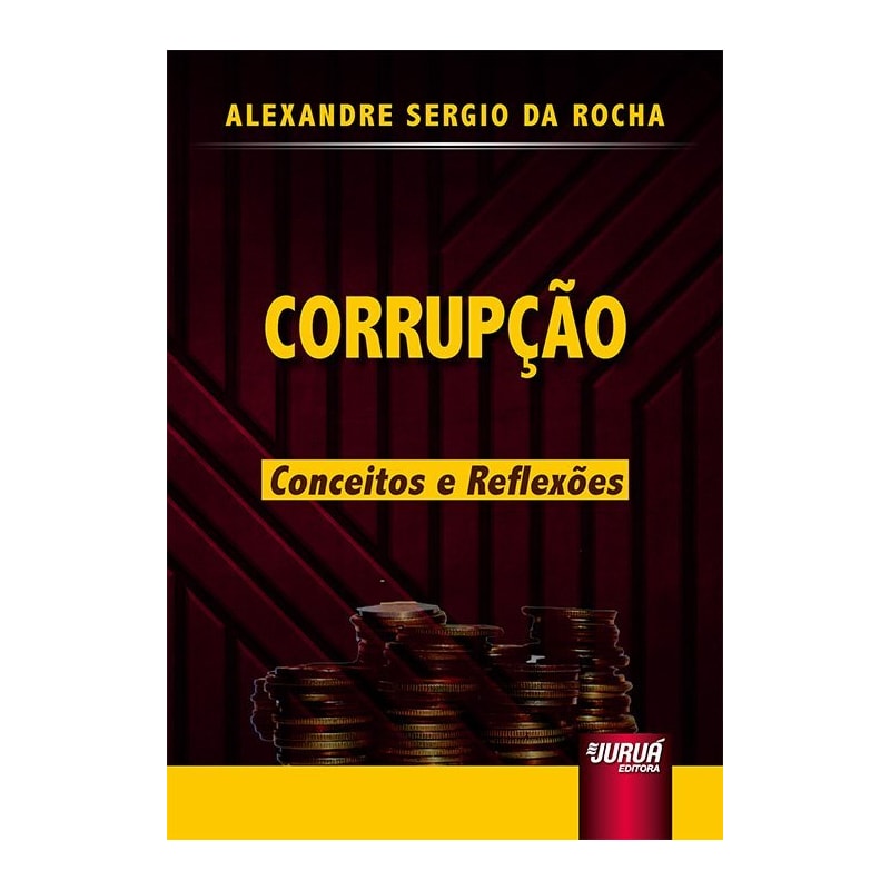 CORRUPÇÃO - CONCEITOS E REFLEXÕES