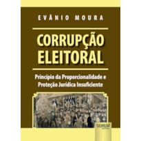 CORRUPÇÃO ELEITORAL - PRINCÍPIO DA PROPORCIONALIDADE E PROTEÇÃO JURÍDICA INSUFICIENTE