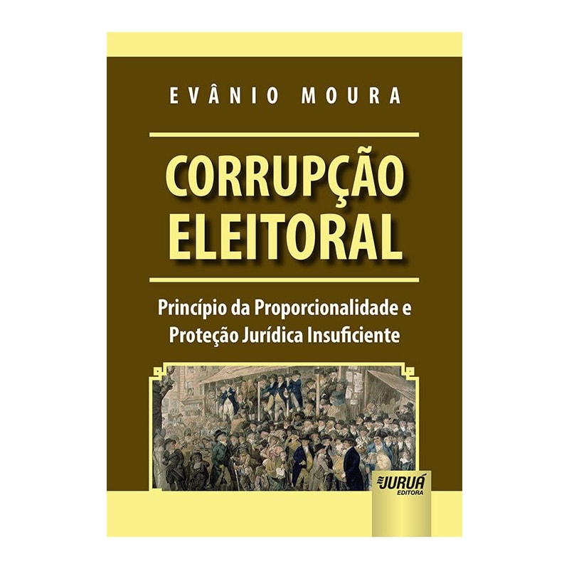 CORRUPÇÃO ELEITORAL - PRINCÍPIO DA PROPORCIONALIDADE E PROTEÇÃO JURÍDICA INSUFICIENTE