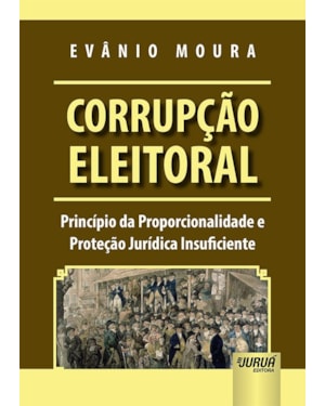 CORRUPÇÃO ELEITORAL - PRINCÍPIO DA PROPORCIONALIDADE E PROTEÇÃO JURÍDICA INSUFICIENTE