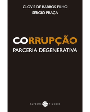 CORRUPÇÃO: PARCERIA DEGENERATIVA