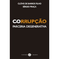 CORRUPÇÃO: PARCERIA DEGENERATIVA CORRUPÇÃO: PARCERIA DEGENERATIVA